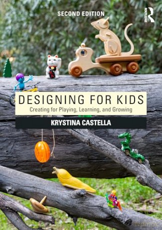 Designing for Kids: Creating for Playing, Learning and Growing - Krystina Castella [KSIĄŻKA]