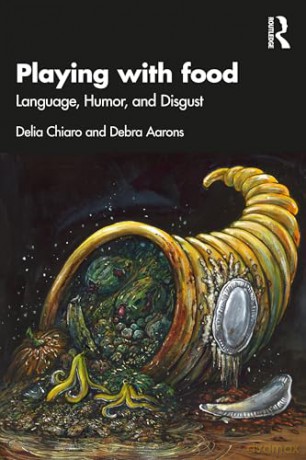 Playing with Food: Language, Humor, and Disgust - Delia Chiaro [KSIĄŻKA]