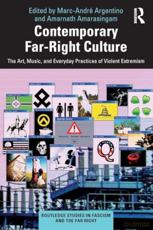 Contemporary Far-Right Culture: The Art, Music, and Everyday Practices of Violent Extremism (Routledge Studies in Fascism and the Far Right) [KSIĄŻKA]