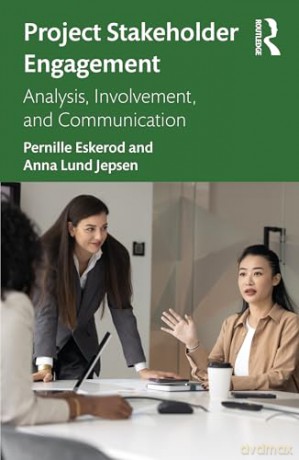 Project Stakeholder Engagement: Analysis, Involvement, and Communication - Pernille Eskerod [KSIĄŻKA]
