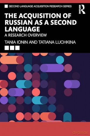 The Acquisition of Russian as a Second Language: A Research Overview (Second Language Acquisition Research Series) - Tania Ionin [KSIĄŻKA]