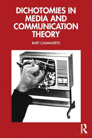 Dichotomies in Media and Communication Theory - Bart Cammaerts [KSIĄŻKA]