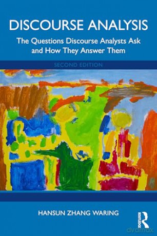 Discourse Analysis: The Questions Discourse Analysts Ask and How They Answer Them - Hansun Zhang Waring [KSIĄŻKA]