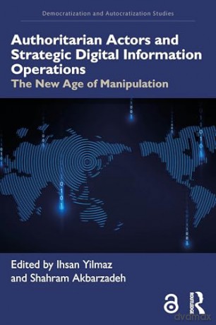 Authoritarian Actors and Strategic Digital Information Operations: The New Age of Manipulation (Democratization and Autocratization Studies) [KSIĄŻKA]