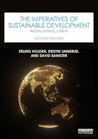 The Imperatives of Sustainable Development: Needs, Justice, Limits - Erling Holden [KSIĄŻKA]