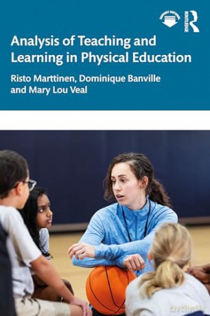 Analysis of Teaching and Learning in Physical Education - Risto Marttinen [KSIĄŻKA]