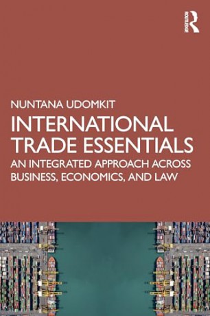 International Trade Essentials: An Integrated Approach Across Business, Economics, and Law - Nuntana Udomkit [KSIĄŻKA]