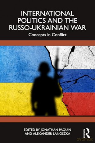 International Politics and the Russo-Ukrainian War: Concepts in Conflict - Jonathan Paquin [KSIĄŻKA]