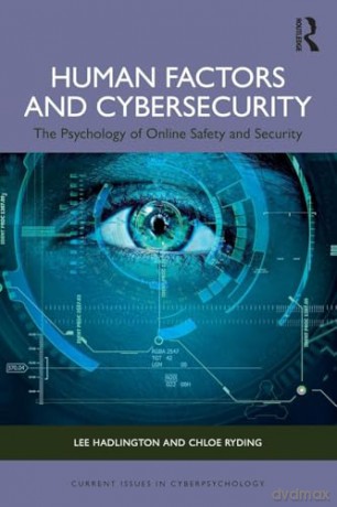 Human Factors and Cybersecurity: The Psychology of Online Safety and Security (Current Issues in Cyberpsychology) - Chloe Ryding [KSIĄŻKA]