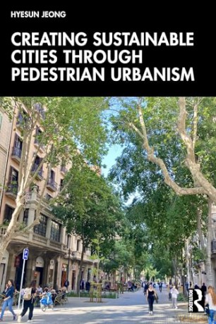 Creating Sustainable Cities Through Pedestrian Urbanism - Hyesun Jeong [KSIĄŻKA]