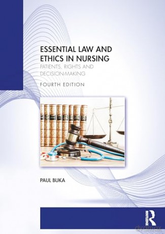Essential Law and Ethics in Nursing: Patients, Rights and Decision-Making - Paul Buka [KSIĄŻKA]