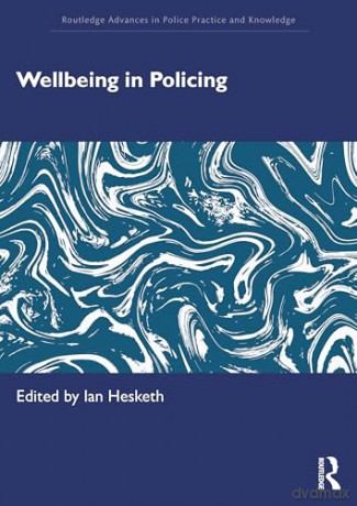 Wellbeing in Policing (Routledge Advances in Police Practice and Knowledge) [KSIĄŻKA]