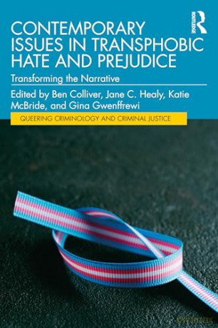 Contemporary Issues in Transphobic Hate and Prejudice: Transforming the Narrative (Queering Criminology and Criminal Justice) [KSIĄŻKA]