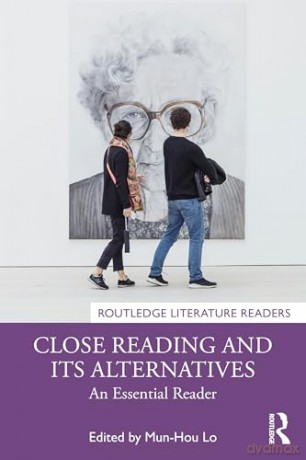Close Reading and Its Alternatives: An Essential Reader (Routledge Literature Readers) [KSIĄŻKA]