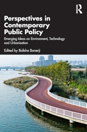 Perspectives in Contemporary Public Policy: Emerging Ideas on Environment, Technology and Urbanisation - Bidisha Banerji [KSIĄŻKA]