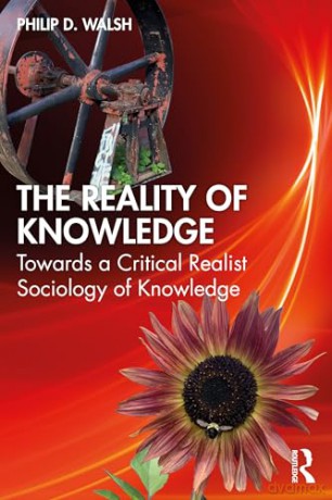 The Reality of Knowledge: Towards a Critical Realist Sociology of Knowledge (Routledge Studies in Critical Realism) - Philip D. Walsh [KSIĄŻKA]