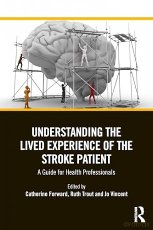 Understanding the Lived Experience of the Stroke Patient: A Guide for Health Professionals [KSIĄŻKA]