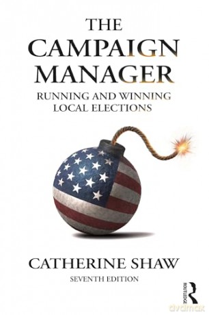 The Campaign Manager: Running and Winning Local Elections - Catherine Shaw [KSIĄŻKA]