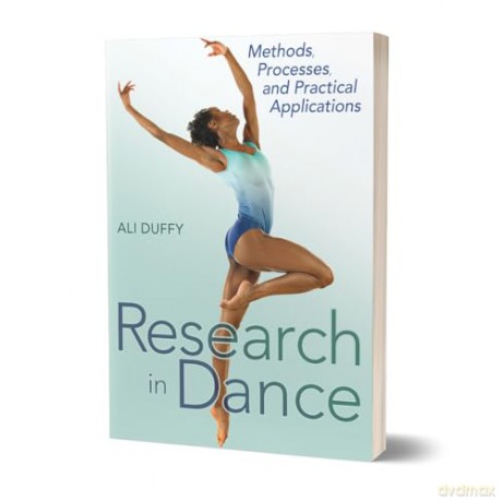 Research in Dance: Methods, Processes, and Practical Applications - Ali Duffy [KSIĄŻKA]