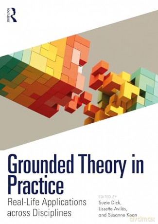 Grounded Theory in Practice: Real-Life Applications across Disciplines [KSIĄŻKA]