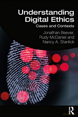 Understanding Digital Ethics: Cases and Contexts - Jonathan Beever [KSIĄŻKA]