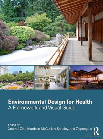 Environmental Design for Health: A Framework and Visual Guide - Xuemei Zhu [KSIĄŻKA]