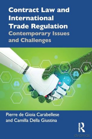 Contract Law and International Trade Regulation: Contemporary Issues and Challenges - Camilla Della Giustina [KSIĄŻKA]