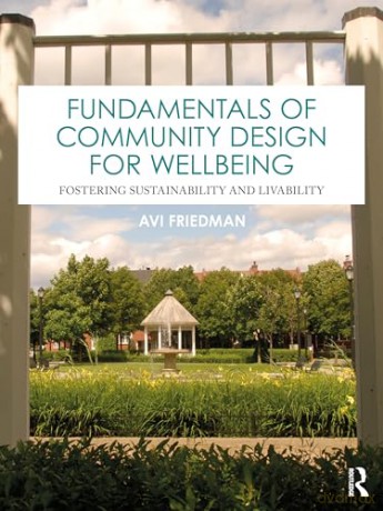Fundamentals of Community Design for Wellbeing: Fostering Sustainability and Livability - Avi Friedman [KSIĄŻKA]