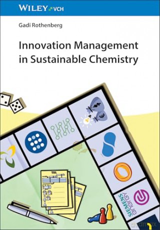 Innovation Management in Sustainable Chemistry - Gadi Rothenberg [KSIĄŻKA]