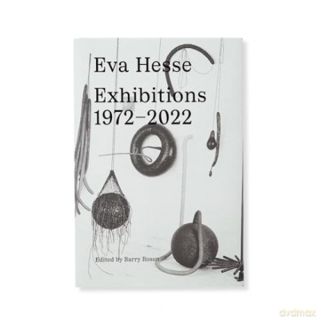 Eva Hesse: Exhibitions, 1972-2022 [KSIĄŻKA]