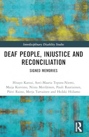 Deaf People, Injustice and Reconciliation: Signed Memories (Interdisciplinary Disability Studies) - Hisayo Katsui [KSIĄŻKA]