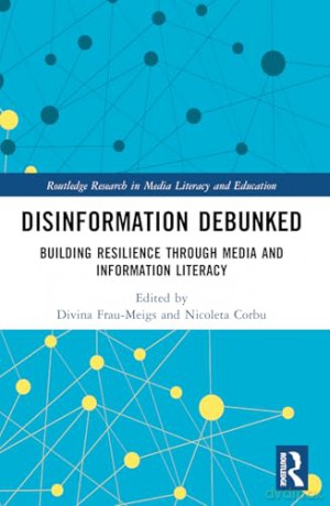Disinformation Debunked: Building Resilience through Media and Information Literacy (Routledge Research in Media Literacy and Education) - Divina Frau-Meigs [KSIĄŻKA]