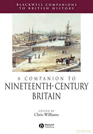 A Companion to Nineteenth-Century Britain (Blackwell Companions to British History) - Chris Williams [KSIĄŻKA]