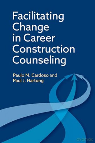 Facilitating Change in Career Construction Counseling - Paul J. Hartung [KSIĄŻKA]