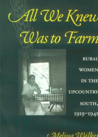 All We Knew Was to Farm: Rural Women in the Upcountry South, 1919-1941 (Revisiting Rural America) - Walker [KSIĄŻKA]