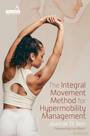 The Integral Movement Method for Hypermobility Management - Jeannie Di Bon [KSIĄŻKA]