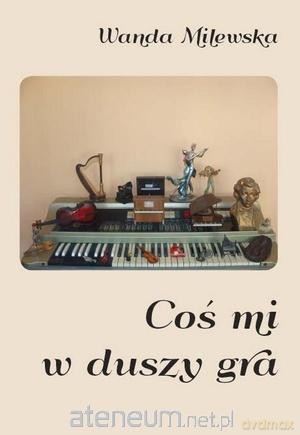 Coś mi w duszy gra [KSIĄŻKA]