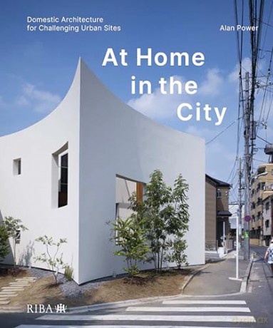 At Home in the City: Domestic Architecture for Challenging Urban Sites - Alan Power [KSIĄŻKA]