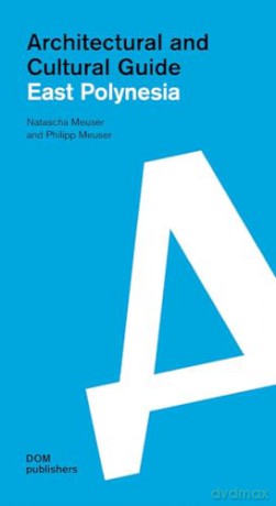 East Polynesia: Architectural and Cultural Guide - Natascha Meuser [KSIĄŻKA]