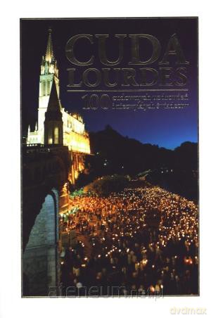 Cuda Lourdes. 100 cudownych uzdrowień [KSIĄŻKA]