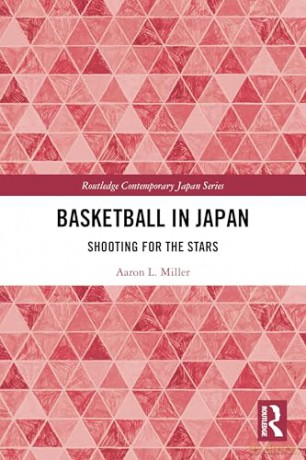 Basketball in Japan: Shooting for the Stars (Routledge Contemporary Japan Series) - Aaron L. Miller [KSIĄŻKA]