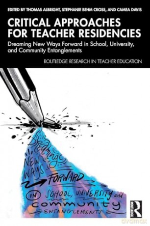Critical Approaches for Teacher Residencies: Dreaming New Ways Forward in School, University, and Community Entanglements (Routledge Research in Teacher Education) - Thomas Albright [KSIĄŻKA]