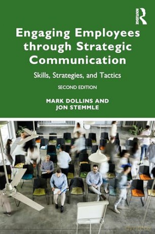 Engaging Employees through Strategic Communication: Skills, Strategies and Tactics - Mark Dollins [KSIĄŻKA]