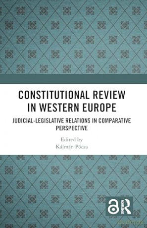 Constitutional Review in Western Europe: Judicial-Legislative Relations in Comparative Perspective - Kálmán Pócza [KSIĄŻKA]