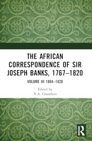 The African Correspondence of Sir Joseph Banks, 1767-1820: Volume III 1804-1820: 3 - Neil Chambers [KSIĄŻKA]