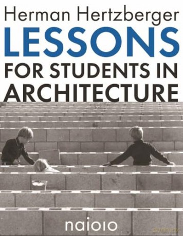 Herman Hertzberger - Lessons for Students in Architecture - Herman Hertzberger [KSIĄŻKA]