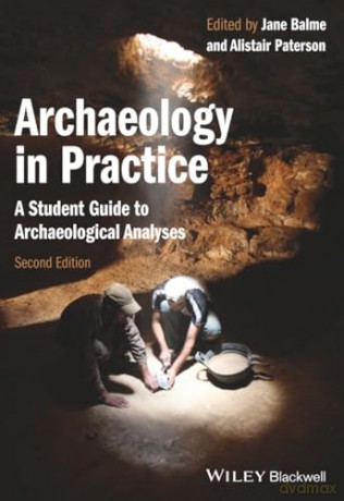 Archaeology in Practice: A Student Guide to Archaeological Analyses, 2nd Edition [KSIĄŻKA]