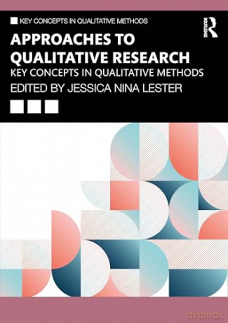 Approaches to Qualitative Research: Key Concepts in Qualitative Methods - Jessica Nina Lester [KSIĄŻKA]