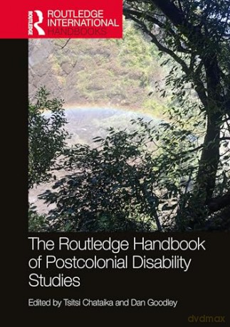 The Routledge Handbook of Postcolonial Disability Studies (Routledge International Handbooks) - Tsitsi Chataika [KSIĄŻKA]