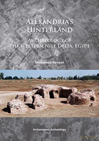 Alexandria's Hinterland: Archaeology of the Western Nile Delta, Egypt - Mohamed Kenawi [KSIĄŻKA]